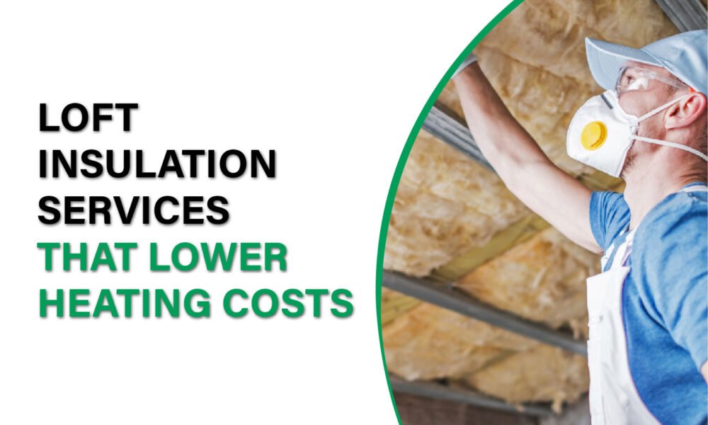 Discover how loft insulation services help lower heating costs, boost energy efficiency, and improve home comfort affordably.